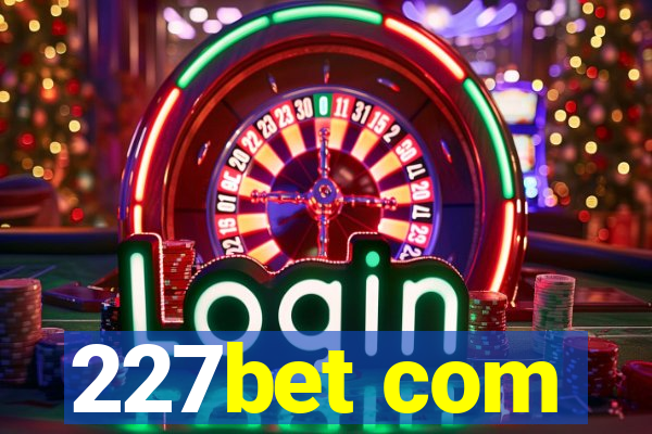 227bet com